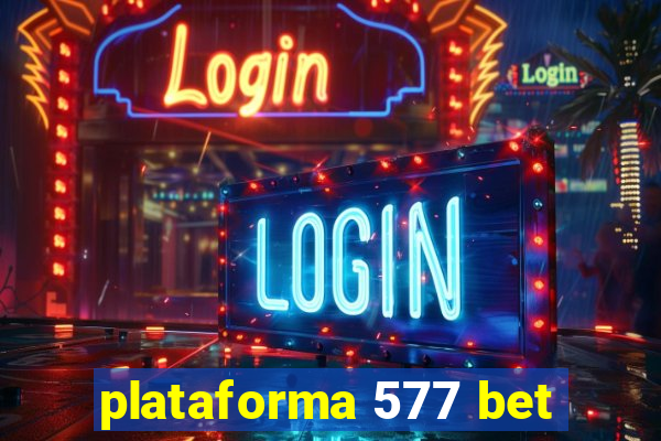 plataforma 577 bet